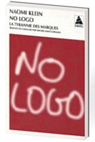 No logo, «La tyrannie des marques», par Naomi Klein Actes Sud, collection Babel, 2001, 752 pages. Traduit de l'anglais (Canada) par Michel Saint-Germain.