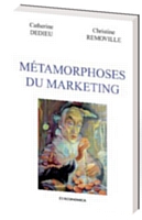 Métamorphoses du marketing, par Catherine Dedieu et Christine Removille, édition Economica, 94 pages, 2012.