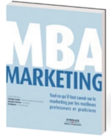 MBA Marketing, «Tout ce qu'il faut savoir sur le marketing», ouvrage collectif, Editions d'Organisation, Eyrolles, 568 pages, octobre 2011.