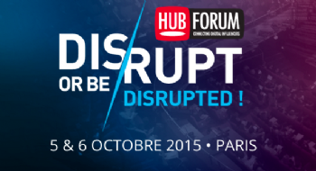 Disruper, le thème du Hub Forum 2015