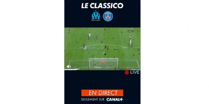 Canal+ offre 30 secondes de direct OM-PSG dans une publicité