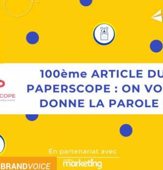 100e article du Paperscope : on vous donne la parole ! 